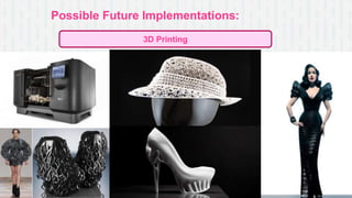 Possible Future Implementations:
3D Printing
 