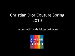 Christian Dior Couture Spring 2010 alternatifmoda.blogspot.com 