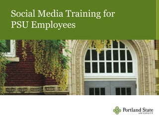 Social Media Training for  PSU Employees 