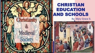 CHRISTIAN
EDUCATION
AND SCHOOLS
By: Mary Grace S.
Amada​
 