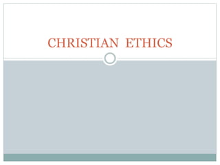 CHRISTIAN ETHICS
 