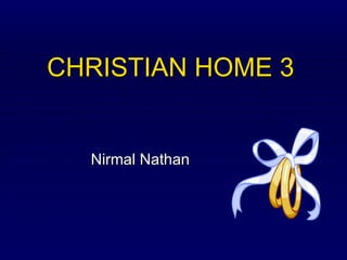 CHRISTIAN HOME 3 Nirmal Nathan 