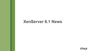 XenServer 6.1 News
 