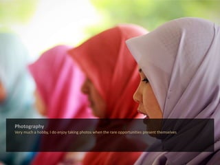 PhotographyVery much a hobby, I do enjoy taking photos when the rare opportunities present themselves