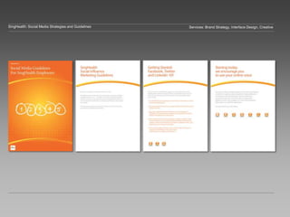SingHealth: Social Media Strategies and Guidelines Services: Brand Strategy, Interface Design, Creative