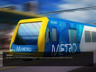 MetroAn identity that synchronizes Melbournes new rail system with the rhythms of the city.
