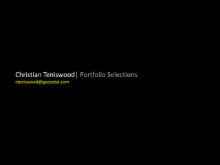 Christian Teniswood| Portfolio Selections cteniswood@geosotal.com 