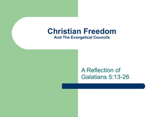 Christian Freedom And The Evangelical Councils A Reflection of Galatians 5:13-26 