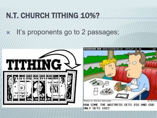 N.T. CHURCH TITHING 10%?
 It’s proponents go to 2 passages;
 
