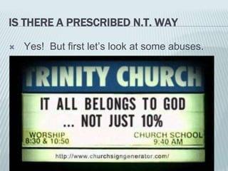 IS THERE A PRESCRIBED N.T. WAY
 Yes! But first let’s look at some abuses.
 