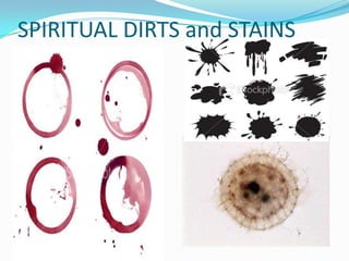 SPIRITUAL DIRTS and STAINS
 