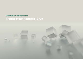 ArchitecturePortfolio&CV
ChristianGómezOtero
 