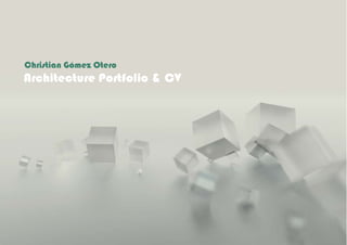 Architecture Portfolio & CV
Christian Gómez Otero
 