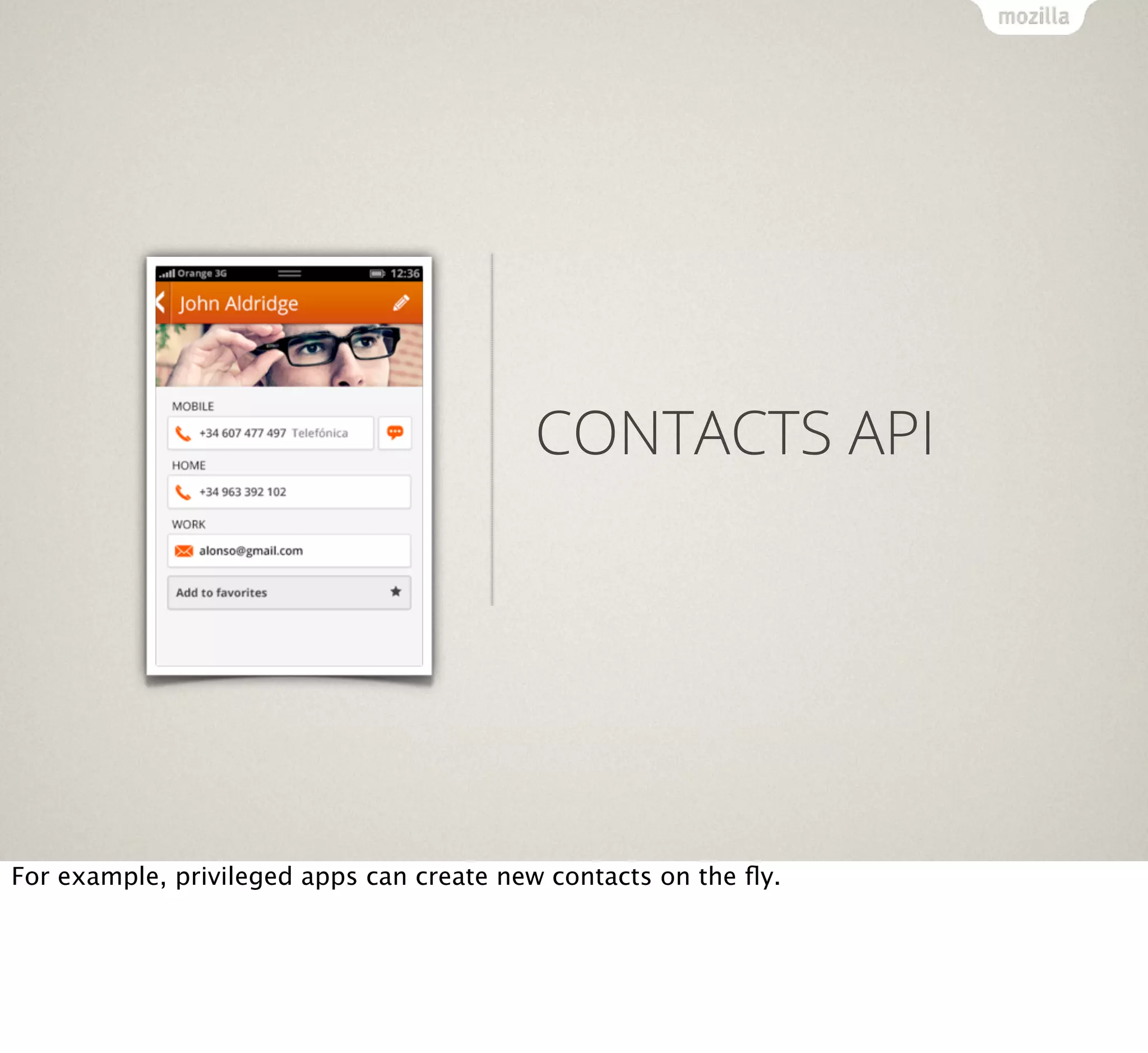 CONTACTS API

For example, privileged apps can create new contacts on the ﬂy.

 