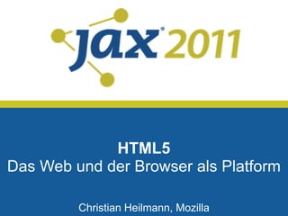 asdasd



             HTML5
Das Web und der Browser als Platform

         Christian Heilmann, Mozilla
 