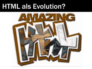HTML als Evolution?
 