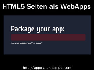HTML5 Seiten als WebApps




     http://appmator.appspot.com
 