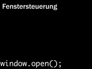 Fenstersteuerung




window.open();
 