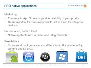 Market share by OS from 2007 to 2011 according to Gartner Inc.Worldwide Mobile Device Sales14,4-19,9% of all mobile devices sold in 2010 were smartphones.This was an 72% increase from 2009 to 2010.Sources: http://www.gartner.com/it/page.jsp?id=1543014, http://www.gartner.com/it/page.jsp?id=1306513, http://www.gartner.com/it/page.jsp?id=910112, http://www.golem.de/1106/84073.htmlMarket shares5