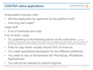 Market shares Q4 / 20106Sources: Canalys (http://www.canalys.com/pr/2011/r2011013.html), Wikipedia (http://en.wikipedia.org/wiki/Mobile_operating_system)