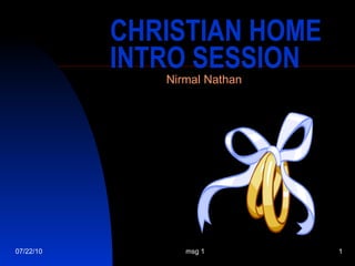 CHRISTIAN HOME INTRO SESSION Nirmal Nathan 