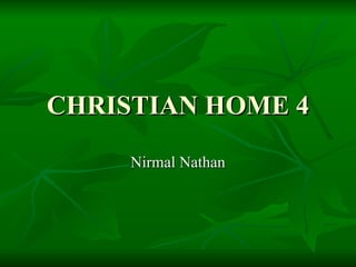 CHRISTIAN HOME 4 Nirmal Nathan 