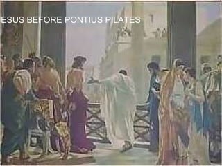 JESUS BEFORE PONTIUS PILATES 