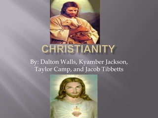By: Dalton Walls, Kyamber Jackson,
 Taylor Camp, and Jacob Tibbetts
 