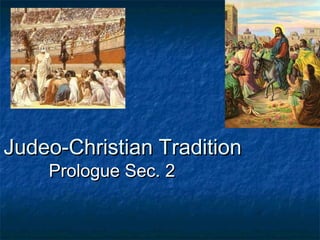 Judeo-Christian Tradition
Prologue Sec. 2

 