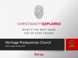 Heritage Presbyterian Church
Adult Sunday School 2019
Recap
 