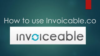 How to use Invoicable.co
 