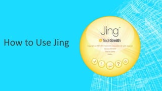 How to Use Jing
 