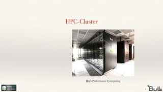 HPC-Cluster
6
High Performance Computing
 