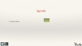 ❖ Cluster Stack
Agenda
3
Cluster
Stack
 