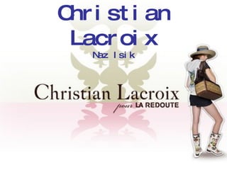 Christian Lacroix Naz Isik 