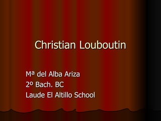 Christian Louboutin Mª del Alba Ariza 2º Bach. BC Laude El Altillo School 