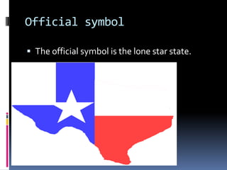 Official symbolThe official symbol is the lone star state.