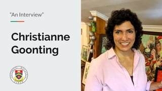 Christianne
Goonting
“An Interview”
 