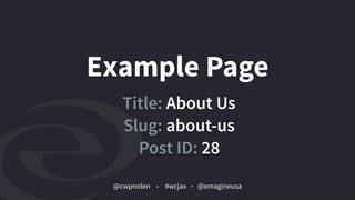 @cwpnolen @emagineusa#wcjax
Title: About Us 
Slug: about-us 
Post ID: 28
Example Page
 