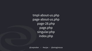 @cwpnolen @emagineusa#wcjax
tmpl-about-us.php
page-about-us.php
page-28.php
page.php
singular.php
index.php
 