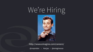 @cwpnolen @emagineusa#wcjax
We’re Hiring
http://www.emagine.com/careers/
 