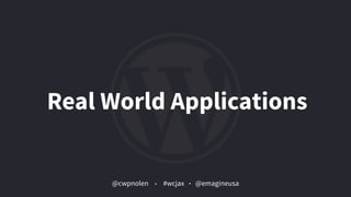 @cwpnolen @emagineusa#wcjax
Real World Applications
 