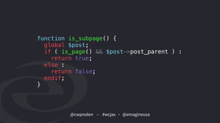 @cwpnolen @emagineusa#wcjax
function is_subpage() {
global $post;
if ( is_page() && $post->post_parent ) :
return true;
else :
return false;
endif;
}
 