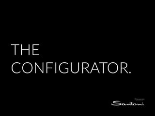 THE
CONFIGURATOR.
focus on
 