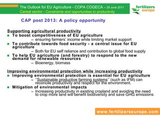 CAP post 2013: A policy opportunity <ul><li>Supporting agricultural productivity   </li></ul><ul><li>To boost competitiven...