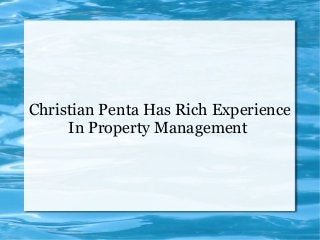 Christian Penta Has Rich Experience
In Property Management
 