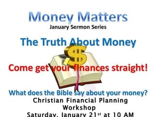 Christian Financial Planning Workshop  Saturday, January 21 st  at 10 AM 
