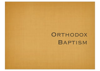 Orthodox
 Baptism
 