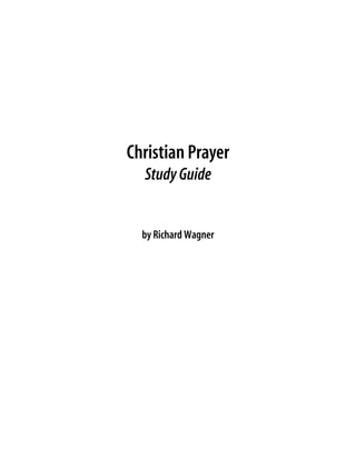 Christian Prayer
  Study Guide


  by Richard Wagner
 
