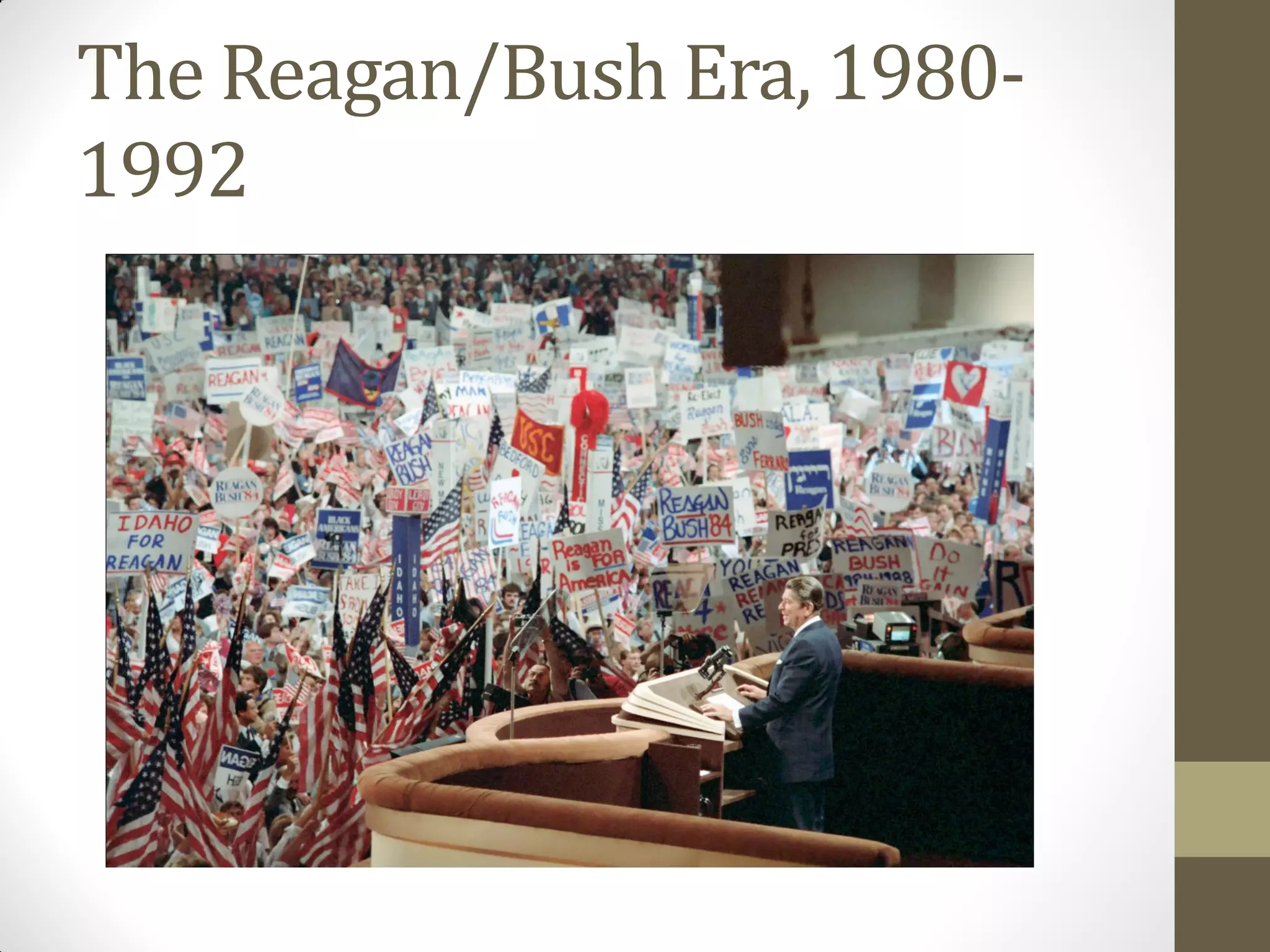 The Reagan/Bush Era, 1980-
1992
 